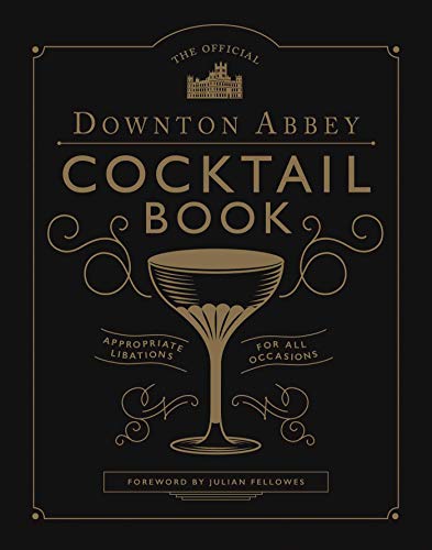Official Downton Abbey Cocktail Book - Appropriate Libations